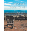 Arkansas Backstories, Volume Two: Quirks, Characters, and Curiosities of the Natural State