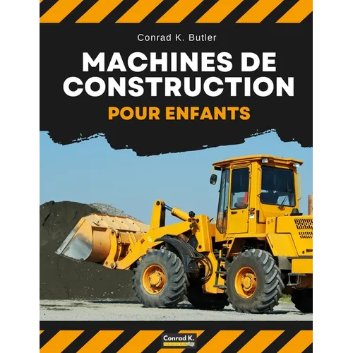 Machines de construction pour enfants: véhicules de construction lourds, machines sur un chantier de construction, livre pour enfants