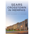 Sears Crosstown in Memphis: From Catalogues to a Concourse