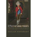 Effeminate Years: Literature, Politics, and Aesthetics in Mid-Eighteenth-Century Britain