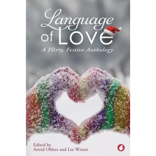 Language of Love: A Flirty, Festive Anthology
