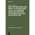 Bau Und Betrieb Von Prall-Luftschiffen, Teil 2: Allgemeine Darstellung Des Entwurfs Und Der Konstruktion