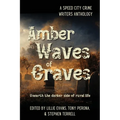 Amber Waves of Graves: Unearth the darker side of rural life