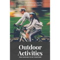 Outdoor Activities for Couples to Do Together: A Unique Mix of Relaxing and Fun Adventure Activities for Couples