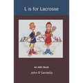 L is for Lacrosse: An ABC Book