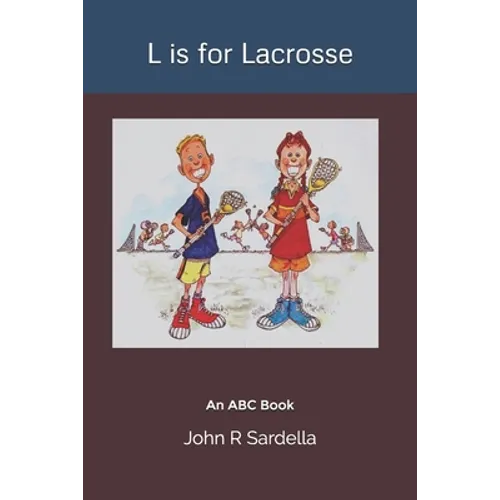 L is for Lacrosse: An ABC Book