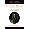 John Locke's Theology: An Ecumenical, Irenic, and Controversial Project