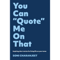 You can "Quote" me on that: Inspiring short stories for living life on your terms