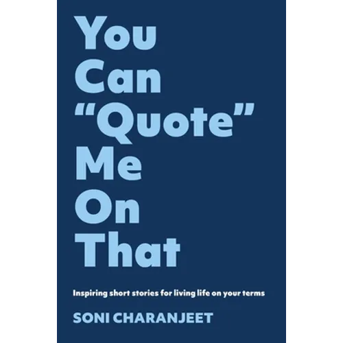 You can "Quote" me on that: Inspiring short stories for living life on your terms