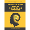 Deconstructing African Thoughts and Practices