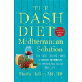 The Dash Diet Mediterranean Solution: The Best Eating Plan to Control Your Weight and Improve Your Health for Life