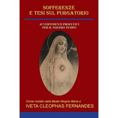 Sofferenze E Tesi Sul Purgatorio: Avvertimenti Profetici Per Il Nostro Tempo