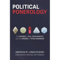 Political Ponerology: The Science of Evil, Psychopathy, and the Origins of Totalitarianism