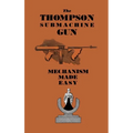 The Thompson Submachine Gun: Mechanism Made Easy