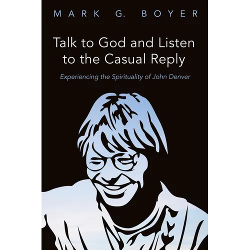 Talk to God and Listen to the Casual Reply: Experiencing the Spirituality of John Denver
