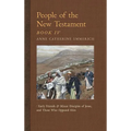 People of the New Testament, Book IV: Early Friends and Minor Disciples of Jesus, and Those Who Opposed Him