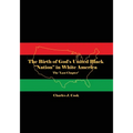 The Birth of God's United Black "Nation" in White America: The "Last Chapter"