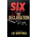 The Declaration: A Six Thriller