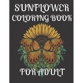 Sunflower Coloring Book for Adult: A amazing sunflower coloring book for adult