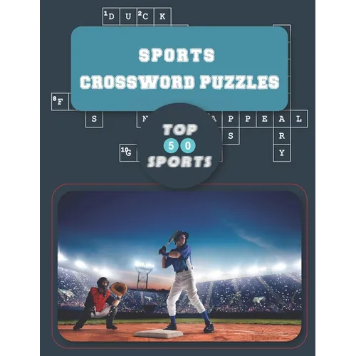 Sports Crossword Puzzles Book: Test Your Game Knowledge with World Top 50 Sports Challenging Puzzles