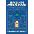 Spaceships Over Glasgow: Mogwai, Mayhem and Misspent Youth