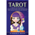 Tarot: An Essential Beginner's Guide to Psychic Tarot Reading, Tarot Card Meanings, Tarot Spreads, Numerology, and Astrology