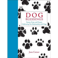Dog Blessings: Poems, Prose, and Prayers Celebrating Our Relationship with Dogs
