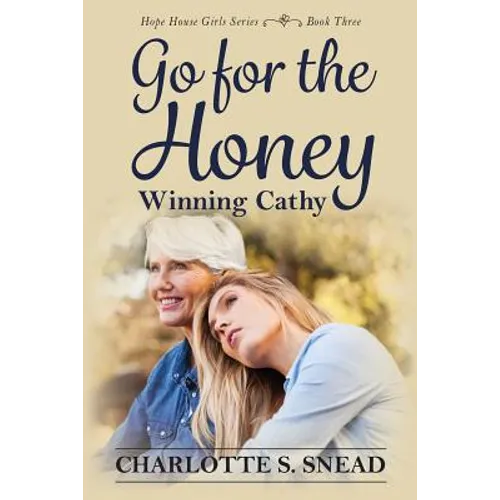 Go for the Honey: Winning Cathy: The Hope House Girl Series Book Three