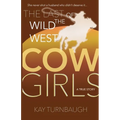 The Last of the Wild West Cowgirls: A True Story