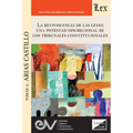 La Revivencia de Las Leyes: UNA POTESTAD DISCRECIONAL DE LOS TRIBUNALES CONSTITUCIONALES. Especial referencia al caso venezolano