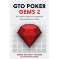 GTO Poker Gems 2: 100+ Solver-Approved Insights For Balancing Your Strategy