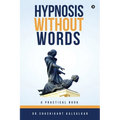 Hypnosis Without Words: A Practical Book