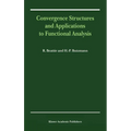 Convergence Structures and Applications to Functional Analysis