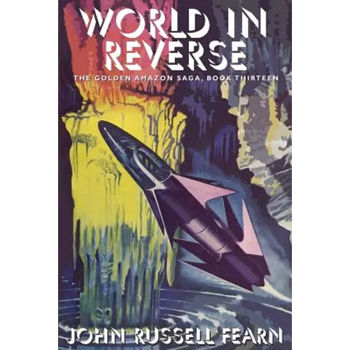 World in Reverse: The Golden Amazon Saga, Book Thirteen