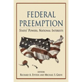 Federal Preemption: States' Powers, National Interests