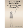 A Daughter's Broken Heart and the Daddy Who Restored It