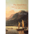 The Island Race: Englishness, Empire and Gender in the Eighteenth Century