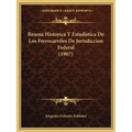 Resena Historica Y Estadistica De Los Ferrocarriles De Jurisdiccion Federal (1907)