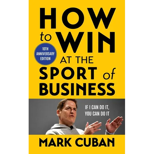 How to Win at the Sport of Business: If I Can Do It, You Can Do It: 10th Anniversary Edition