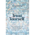 Trust Yourself: How empowered decision-making will help you resolve your family law matter