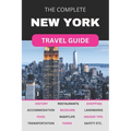 The Complete New York City Travel Guide: Must-Read Guide for Visiting the Greatest City in the World