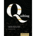 Quilting: A Modern Creative Journey Through an Age-Old Craft