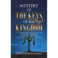 Mystery of the Keys of the Kingdom: Jesus's Gift for a Life of Victory
