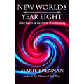 New Worlds, Year Eight: More Essays on the Art of Worldbuilding