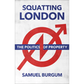 Squatting London: The Politics of Property