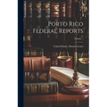 Porto Rico Federal Reports; Volume 1