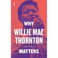 Why Willie Mae Thornton Matters