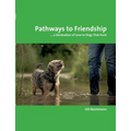 Pathways to Friendship: ... A Declaration of Love to Dogs That Hunt