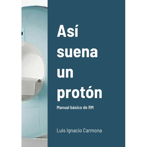 Así suena un protón: Manual básico de RM