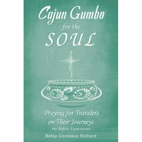 Cajun Gumbo for the Soul: Praying for Travelers on Their Journeys: My Airbnb Experiences